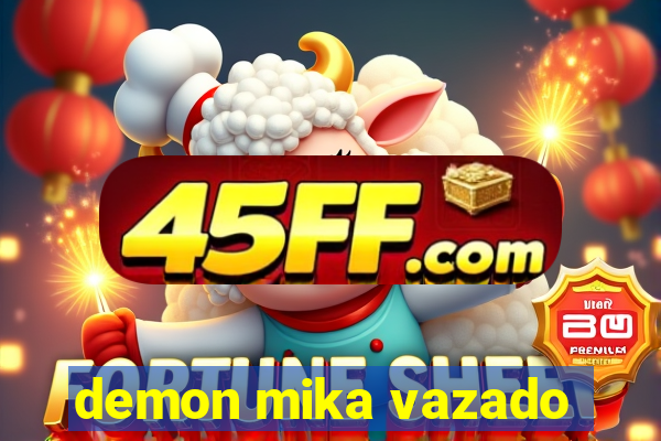 demon mika vazado